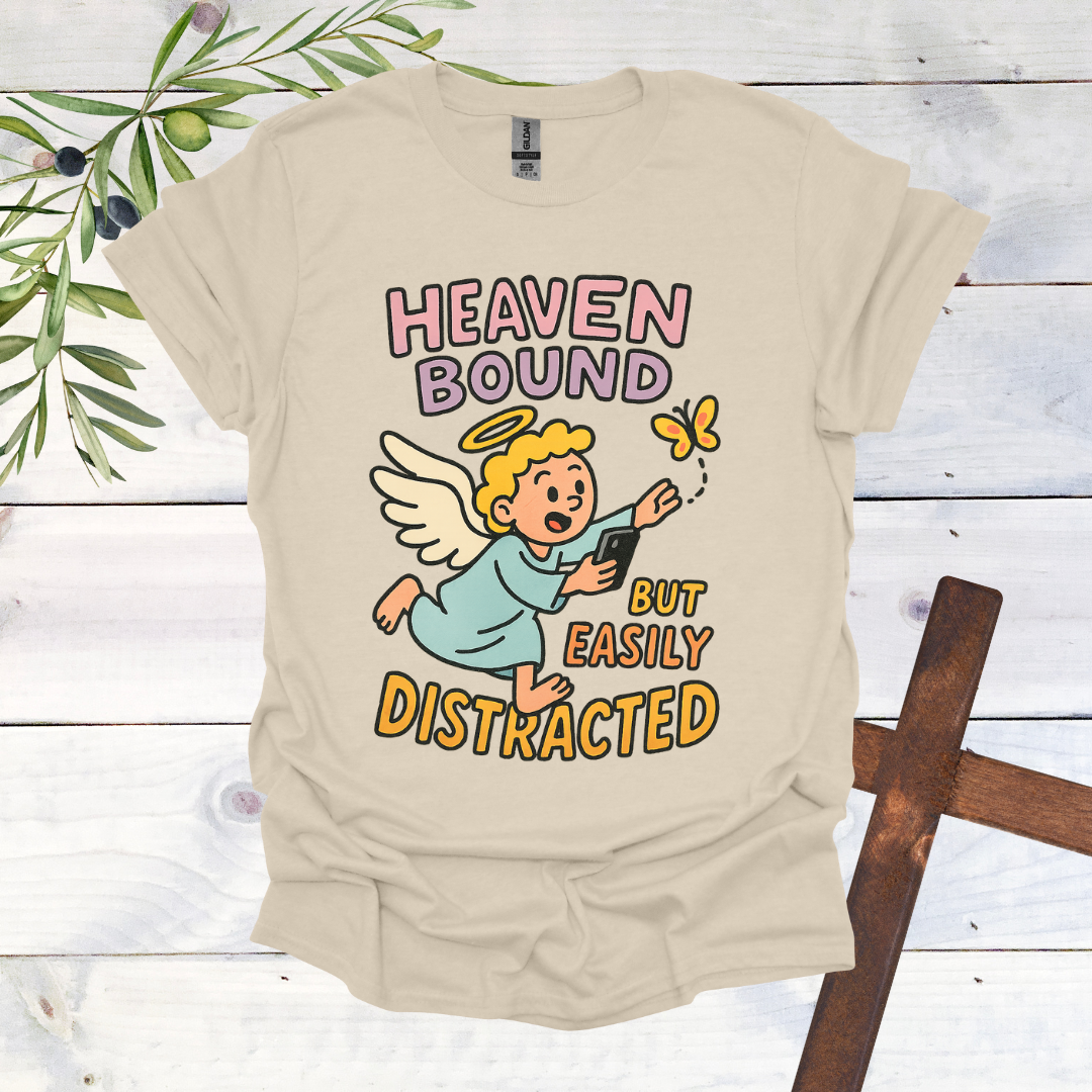 Heaven Bound But Easily Distracted T-Shirt