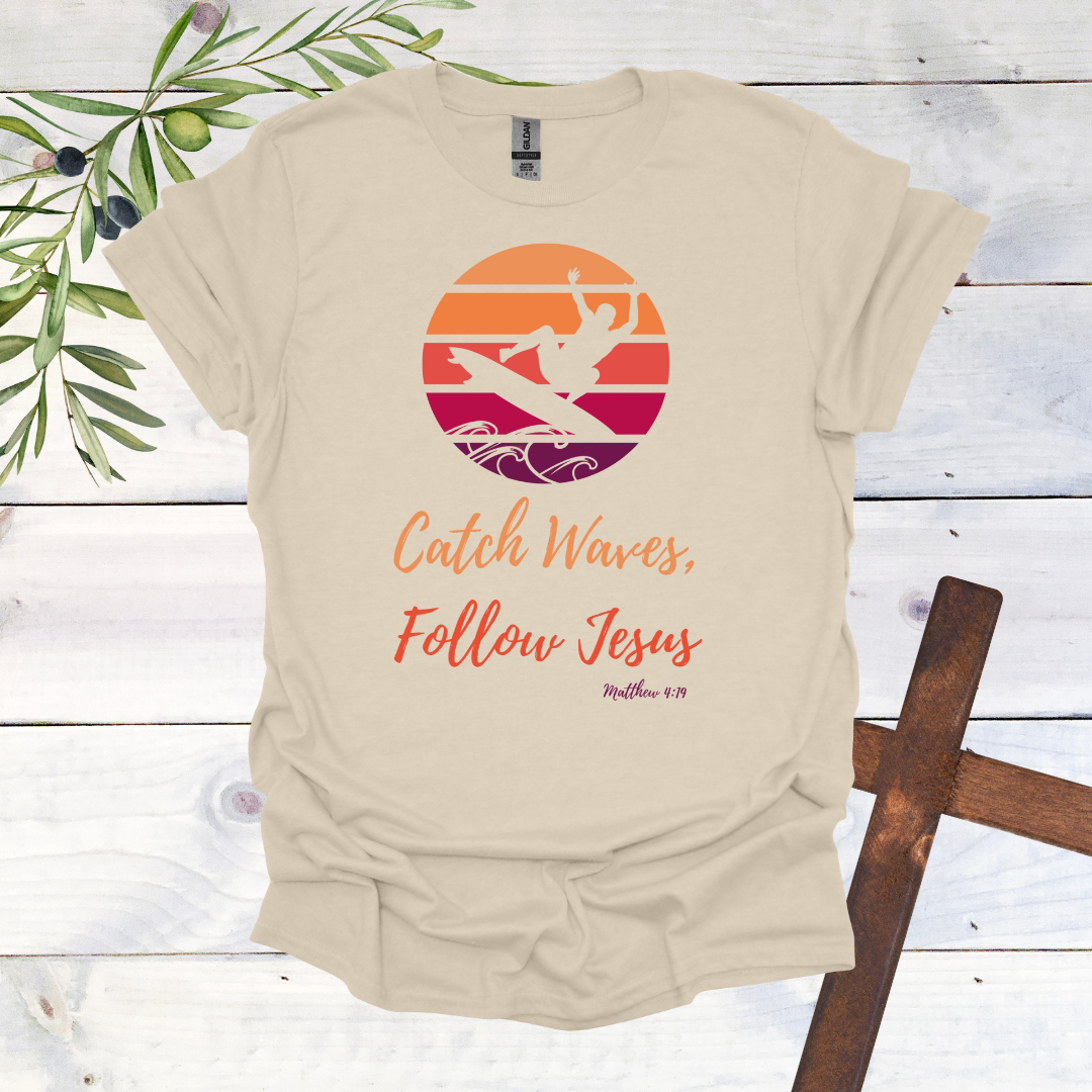 Catch Waves Follow Jesus Matthew 4:19 T-Shirt