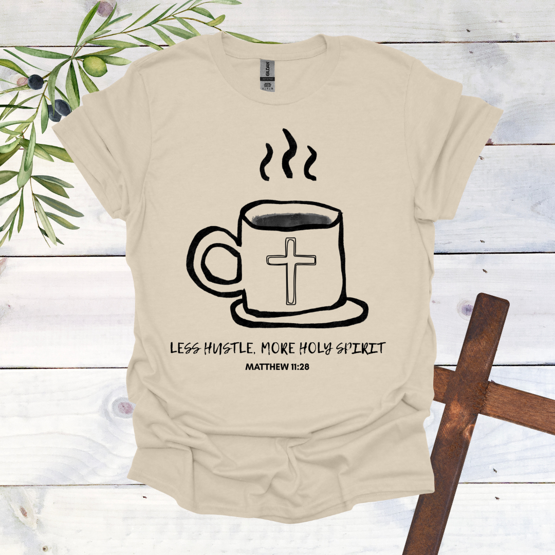 Less Hustle, More Holy Spirit T-Shirt