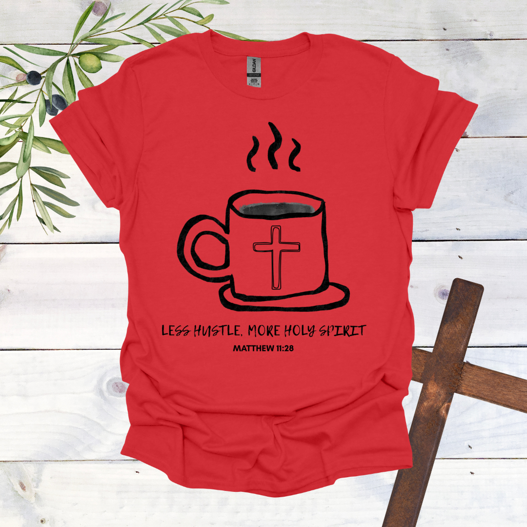Less Hustle, More Holy Spirit T-Shirt