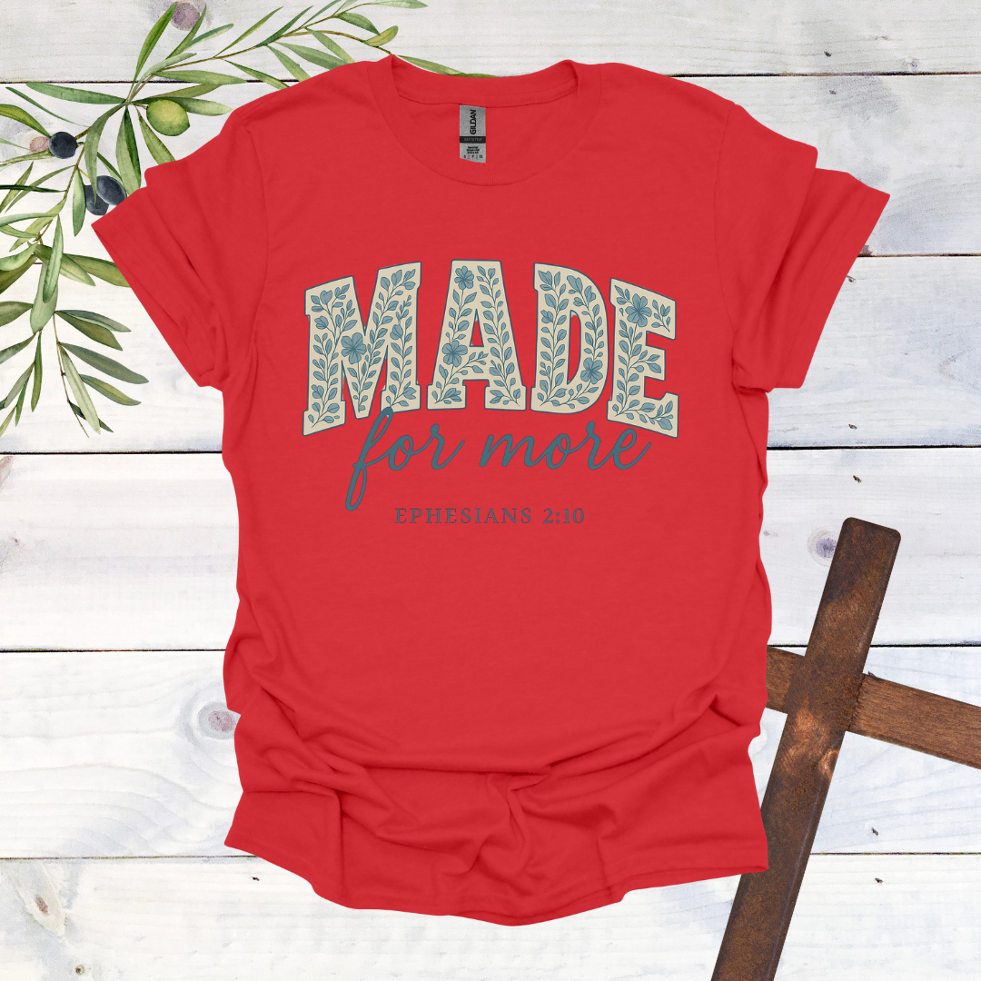 Made for More - Ephesians 2:10 - T-Shirt