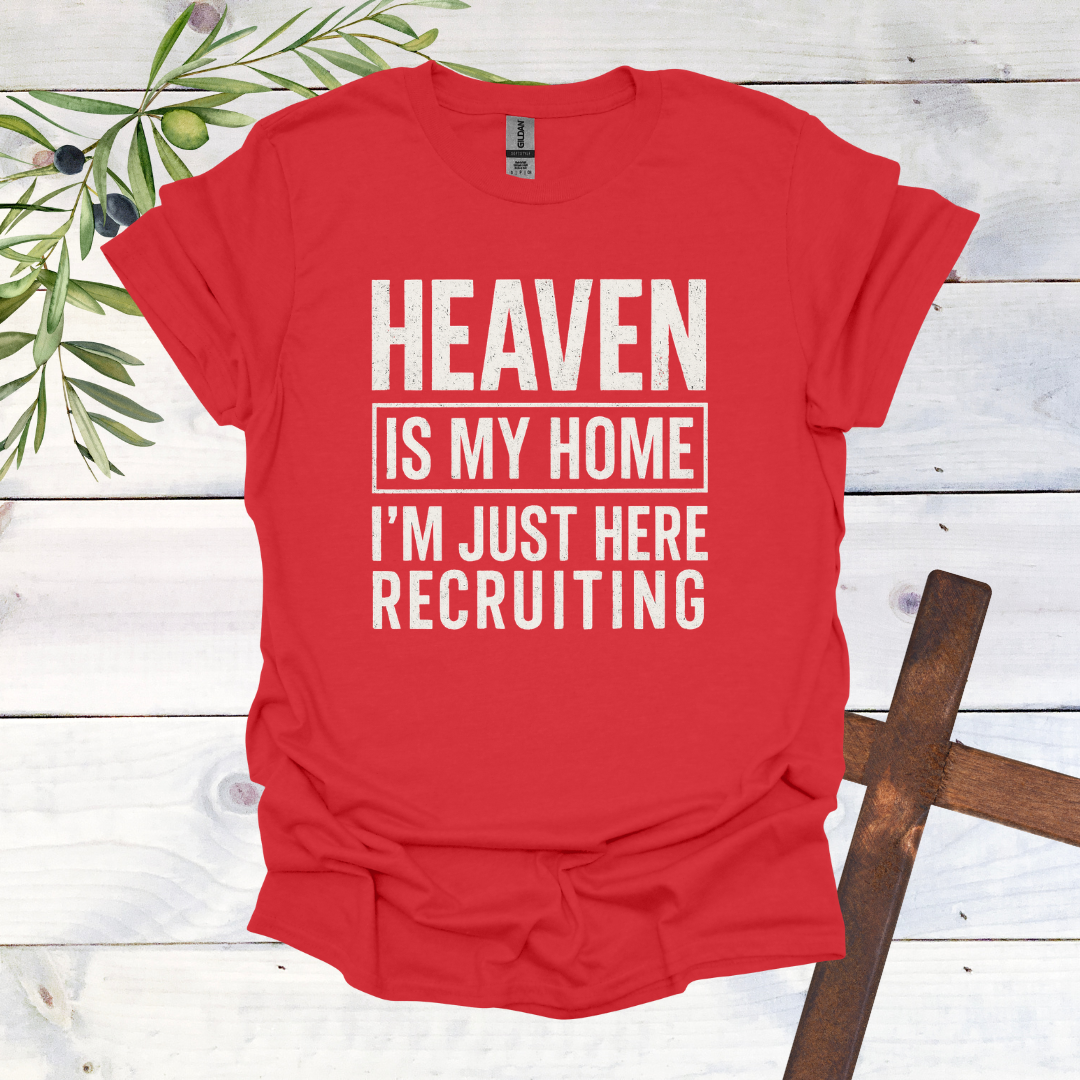 HEAVEN is my Home | I'm Just Here Recruiting T-Shirt