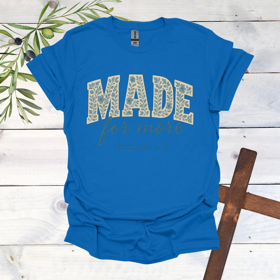 Made for More - Ephesians 2:10 - T-Shirt