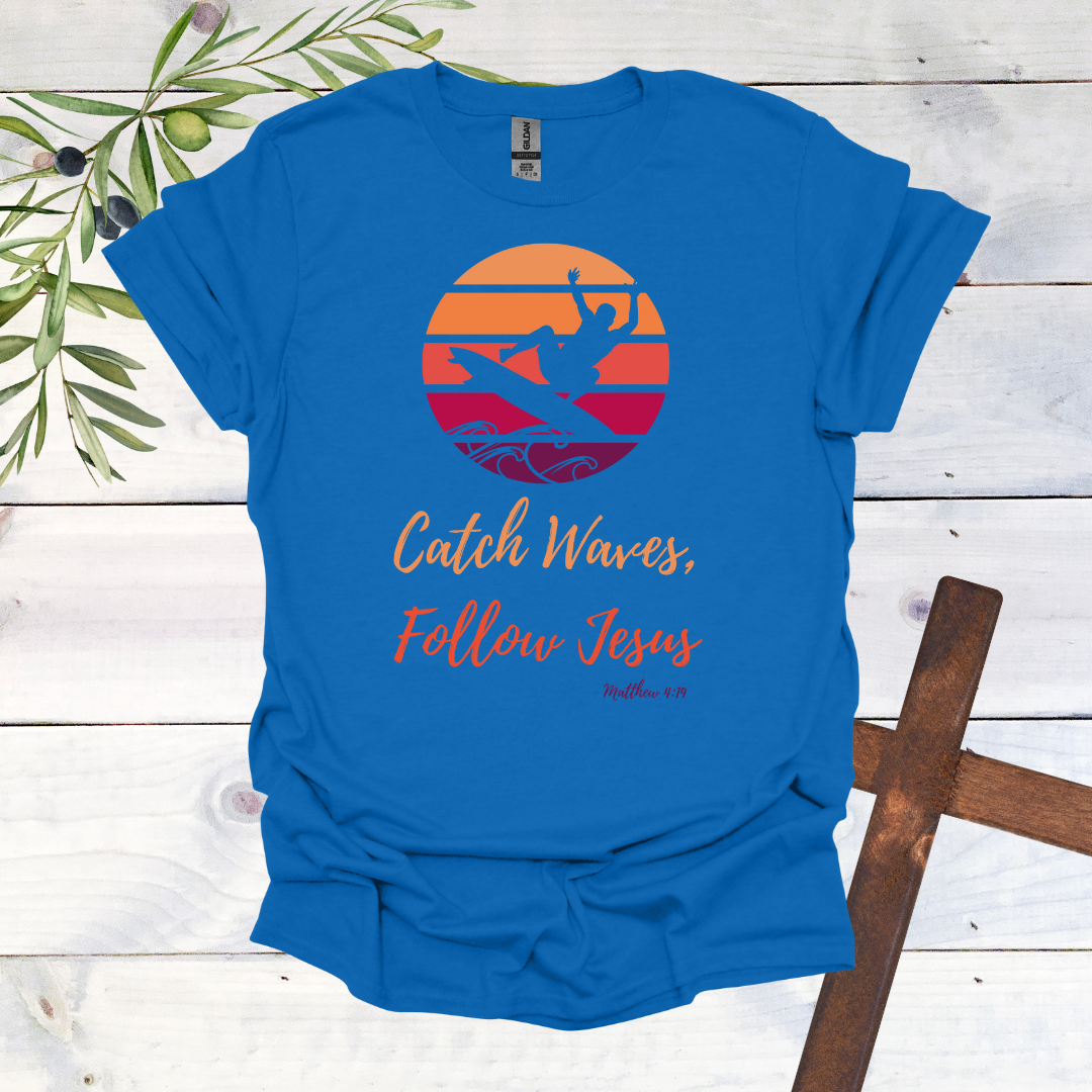 Catch Waves Follow Jesus Matthew 4:19 T-Shirt