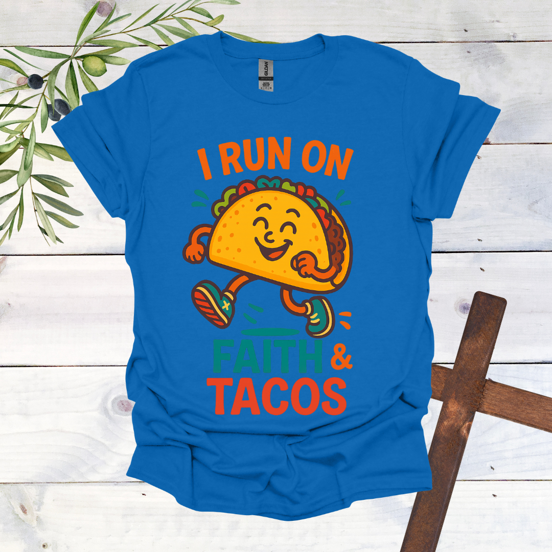 I Run on Faith and Tacos T-Shirt