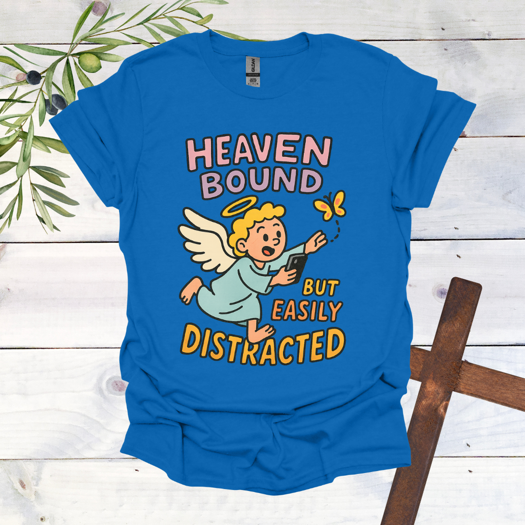 Heaven Bound But Easily Distracted T-Shirt