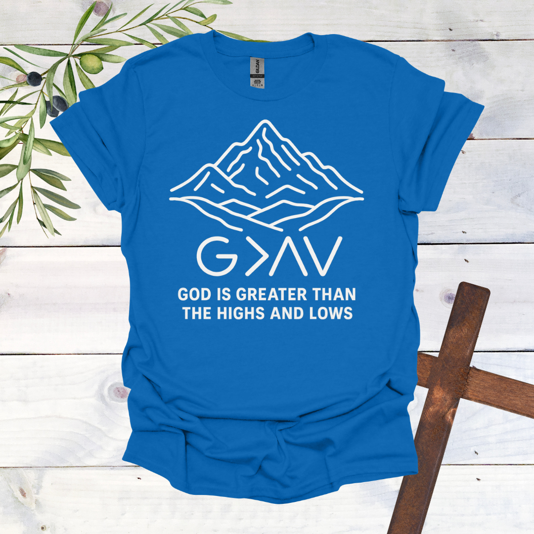 GOD is Greater than the Highs and Lows T-Shirt