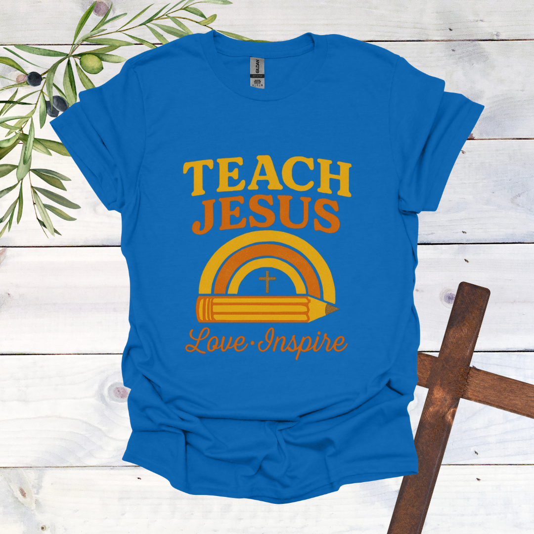 Teach Jesus Love Inspire T-Shirt