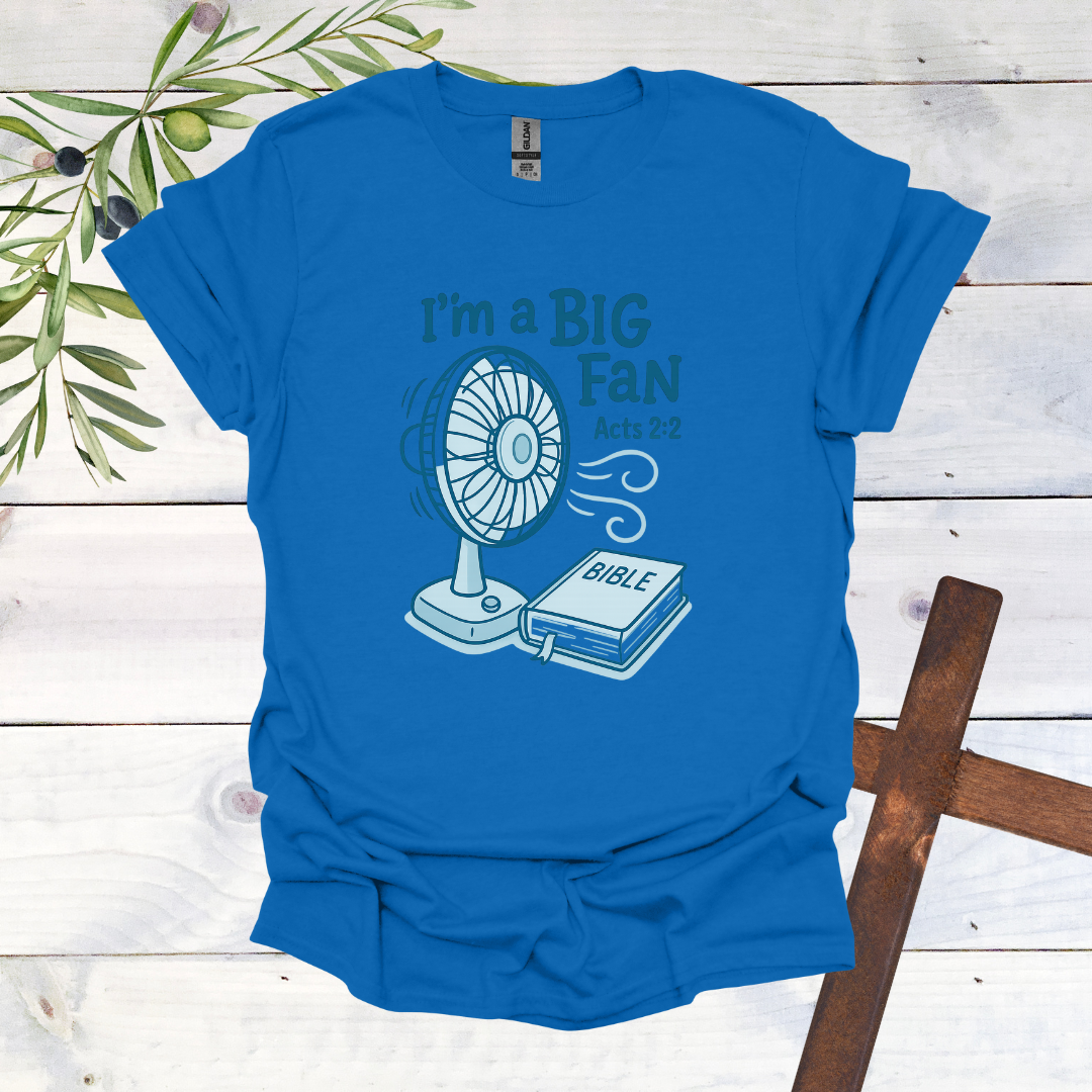 I'm a Big Fan - Acts 2:2 T-Shirt