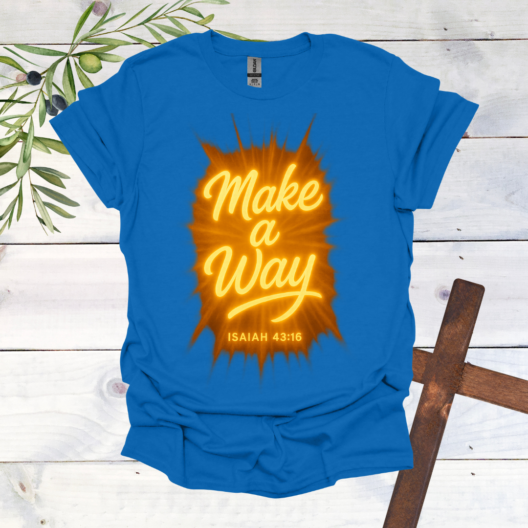 Make a Way - Isaiah 43:16 - T-Shirt