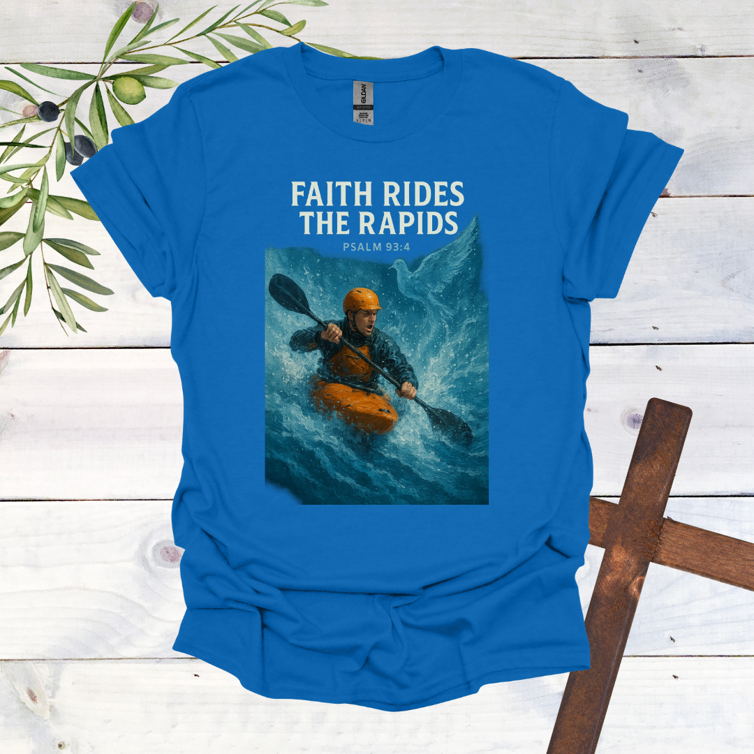 Faith Rides the Rapids - Psalms 93:4 - T-Shirt