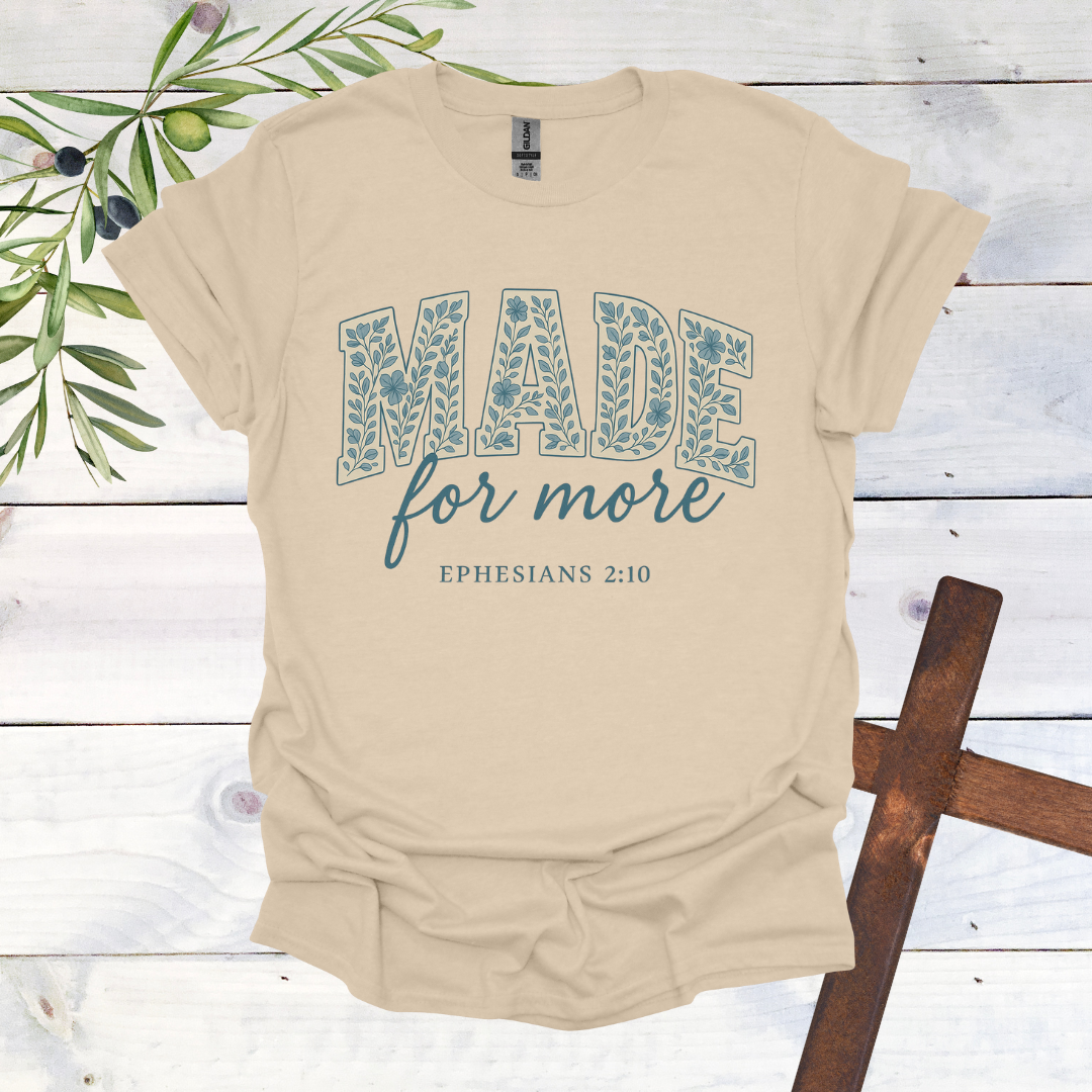 Made for More - Ephesians 2:10 - T-Shirt