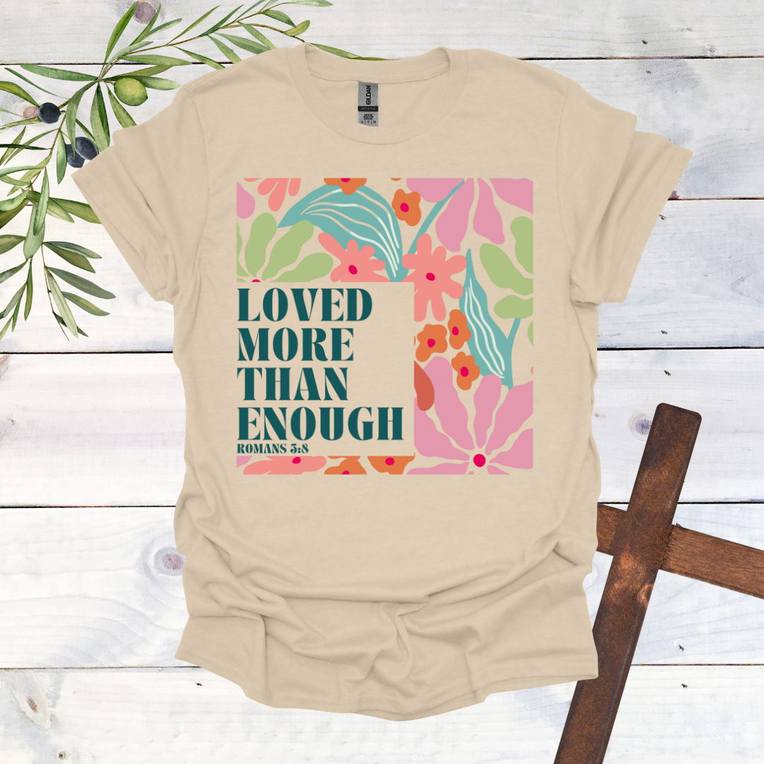 Loved More than Enough T-Shirt