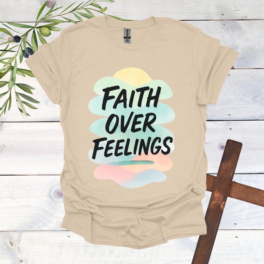 Faith Over Feelings T-Shirt
