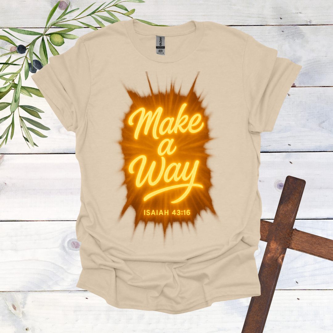 Make a Way - Isaiah 43:16 - T-Shirt