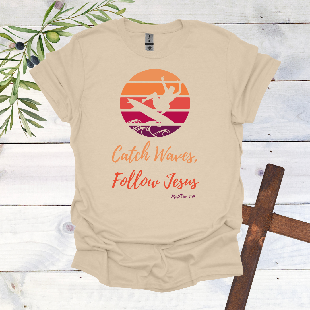 Catch Waves Follow Jesus Matthew 4:19 T-Shirt