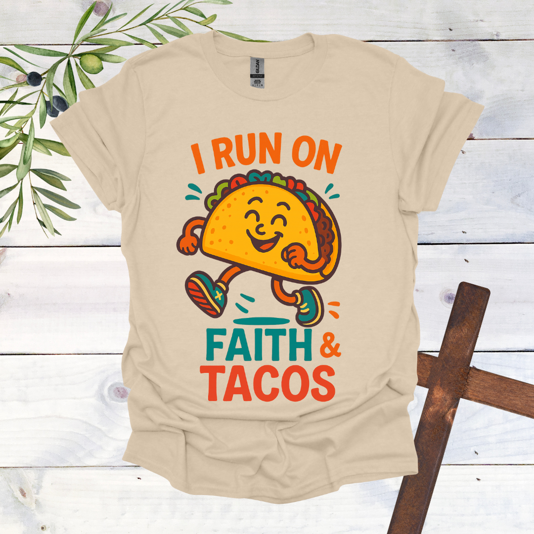 I Run on Faith and Tacos T-Shirt