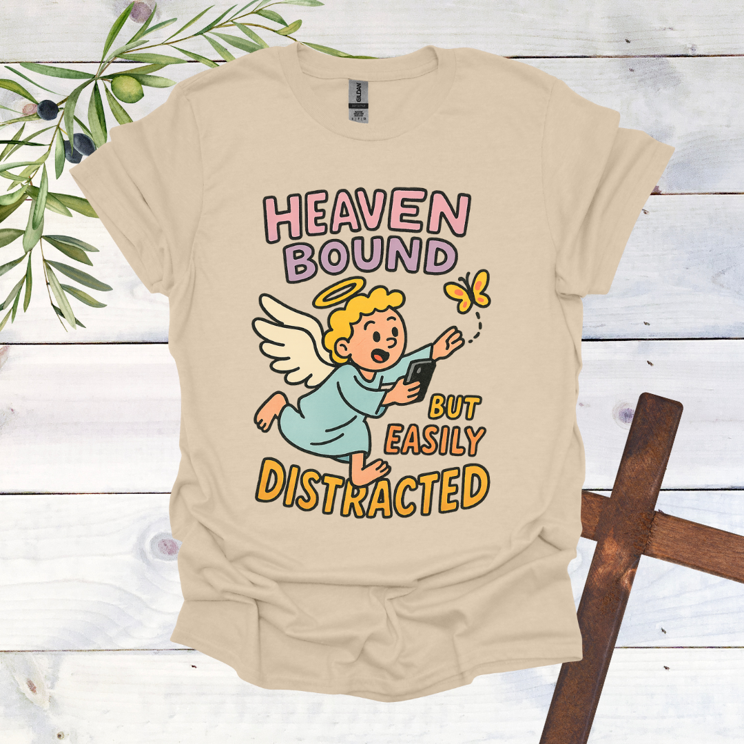Heaven Bound But Easily Distracted T-Shirt