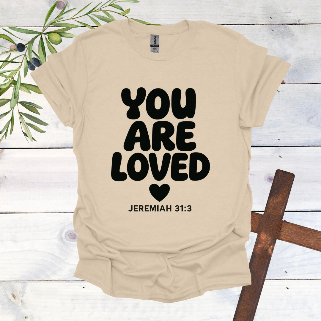 You Are Loved - Jeremiah 31:3 - T-Shirt