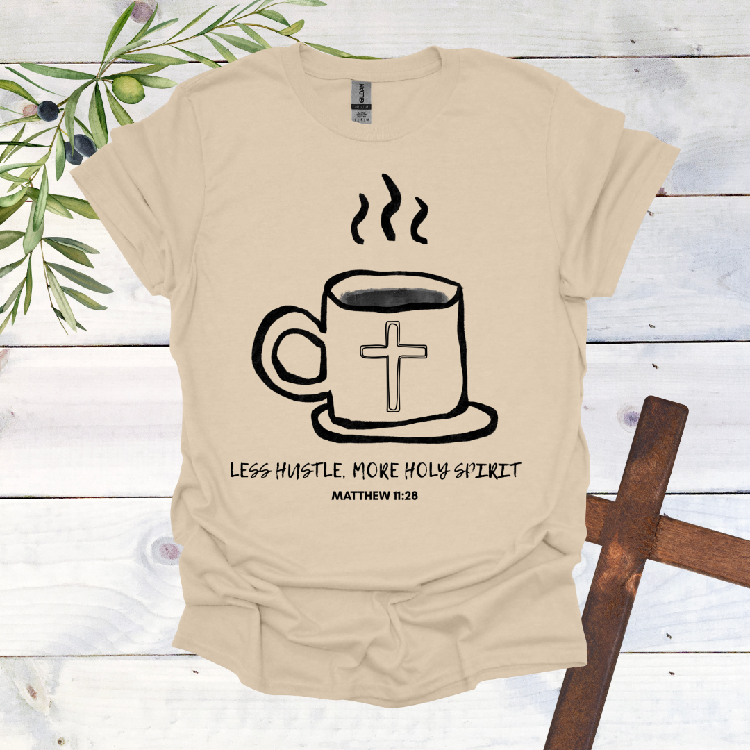 Less Hustle, More Holy Spirit T-Shirt