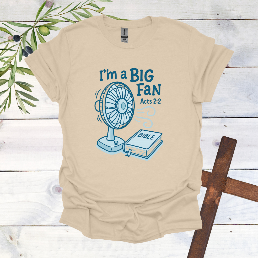 I'm a Big Fan - Acts 2:2 T-Shirt