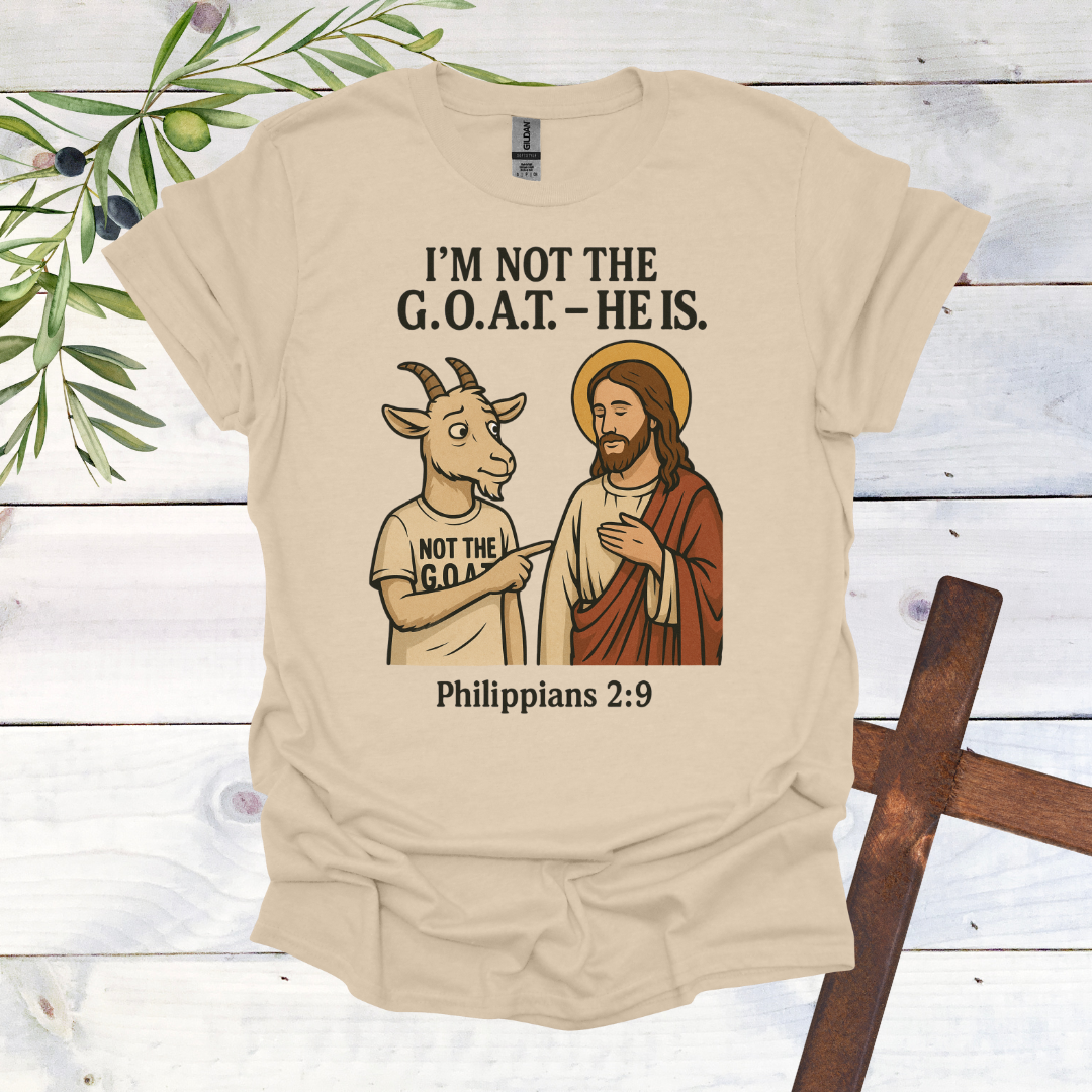 I'm Not the G.O.A.T. - HE Is T-Shirt