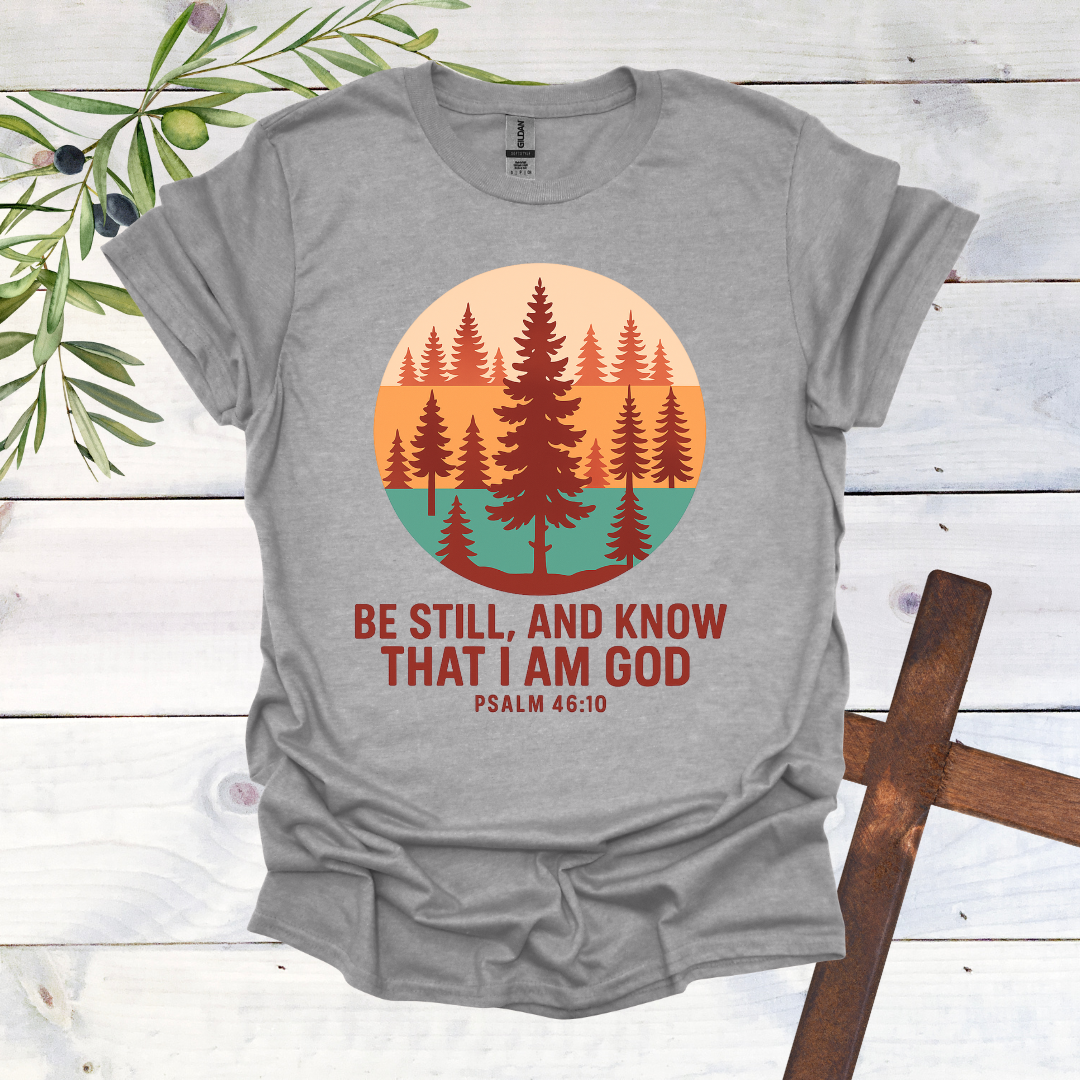 Be Still T-Shirt
