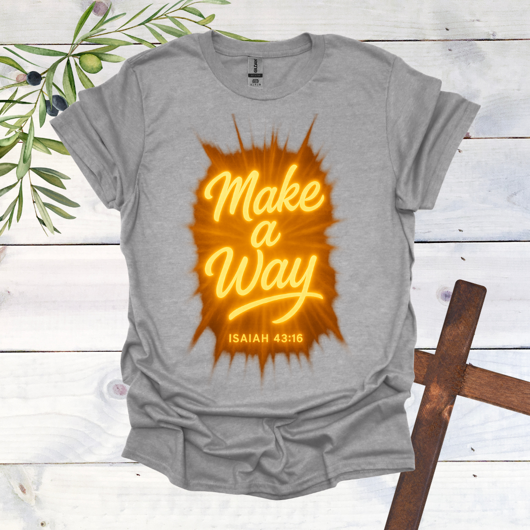 Make a Way - Isaiah 43:16 - T-Shirt