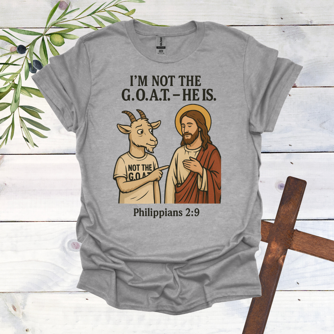 I'm Not the G.O.A.T. - HE Is T-Shirt