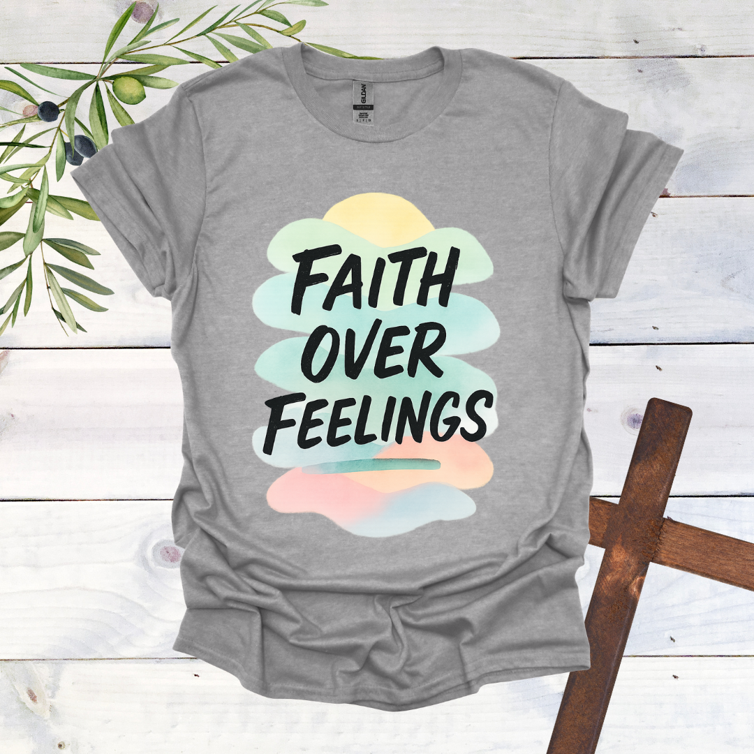 Faith Over Feelings T-Shirt