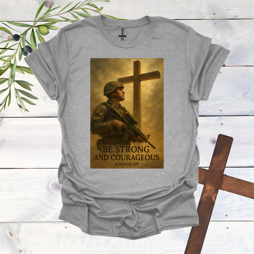 Be Strong and Courageous T-Shirt