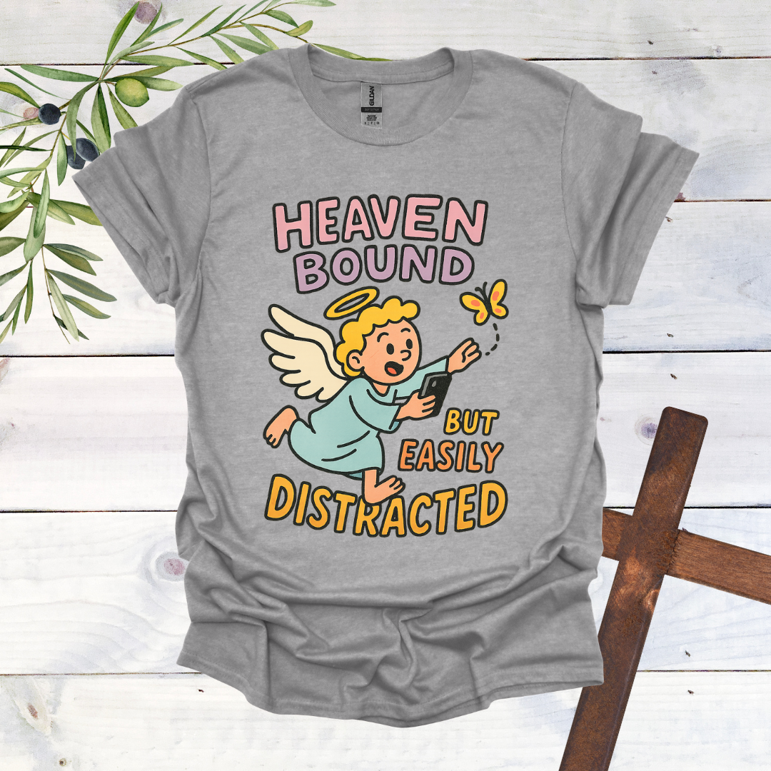 Heaven Bound But Easily Distracted T-Shirt