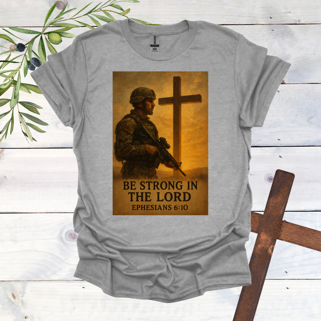 Be Strong in the Lord T-Shirt