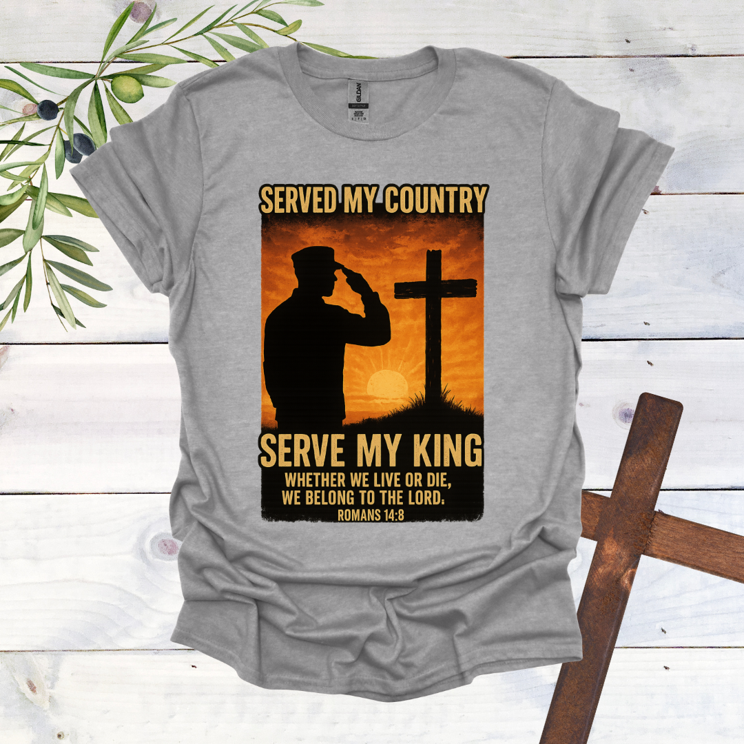 Served My Country Serve My King T-Shirt