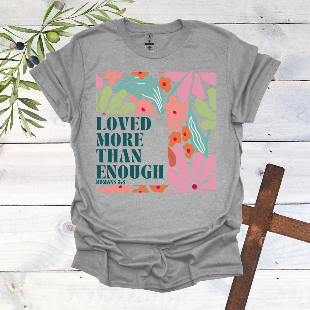 Loved More than Enough T-Shirt