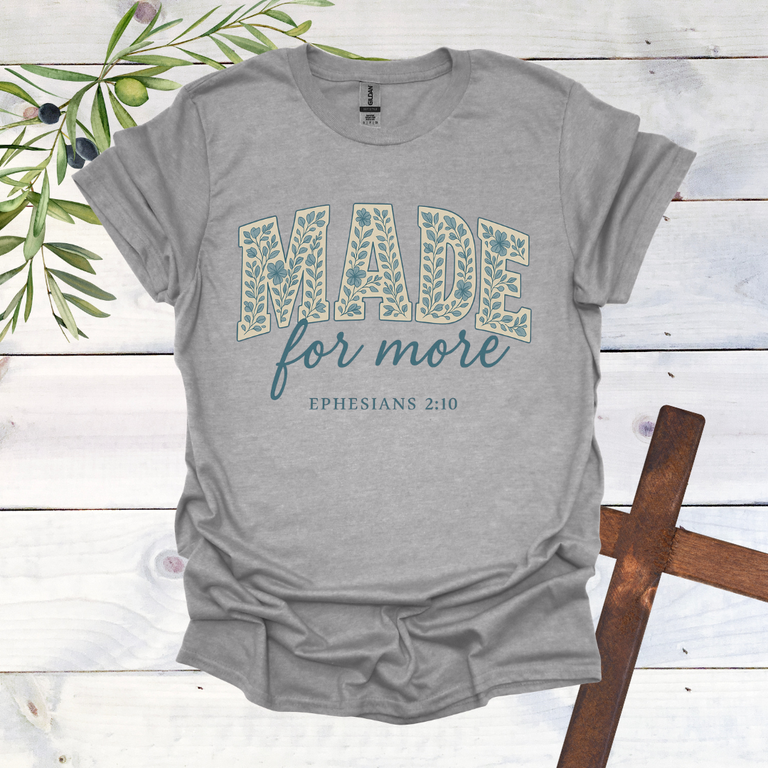 Made for More - Ephesians 2:10 - T-Shirt