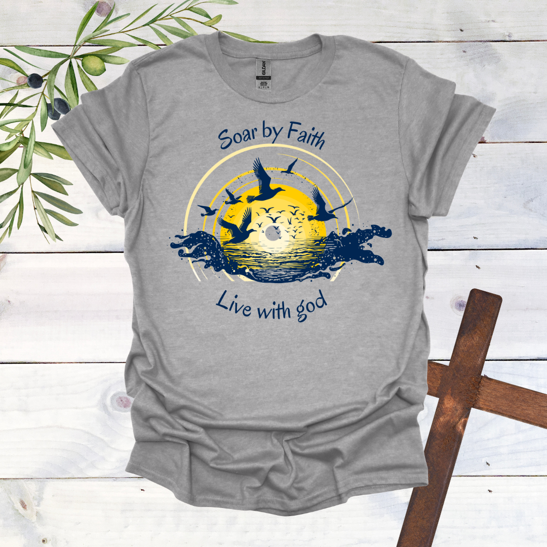 Soar by Faith Live with God T-Shirt