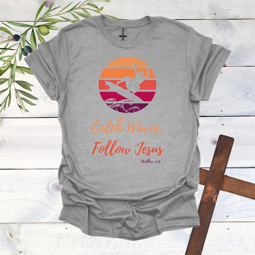 Catch Waves Follow Jesus Matthew 4:19 T-Shirt