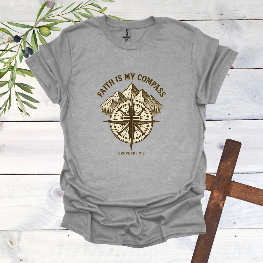 Faith is my Compass - Proverbs 3:6 - T-Shirt