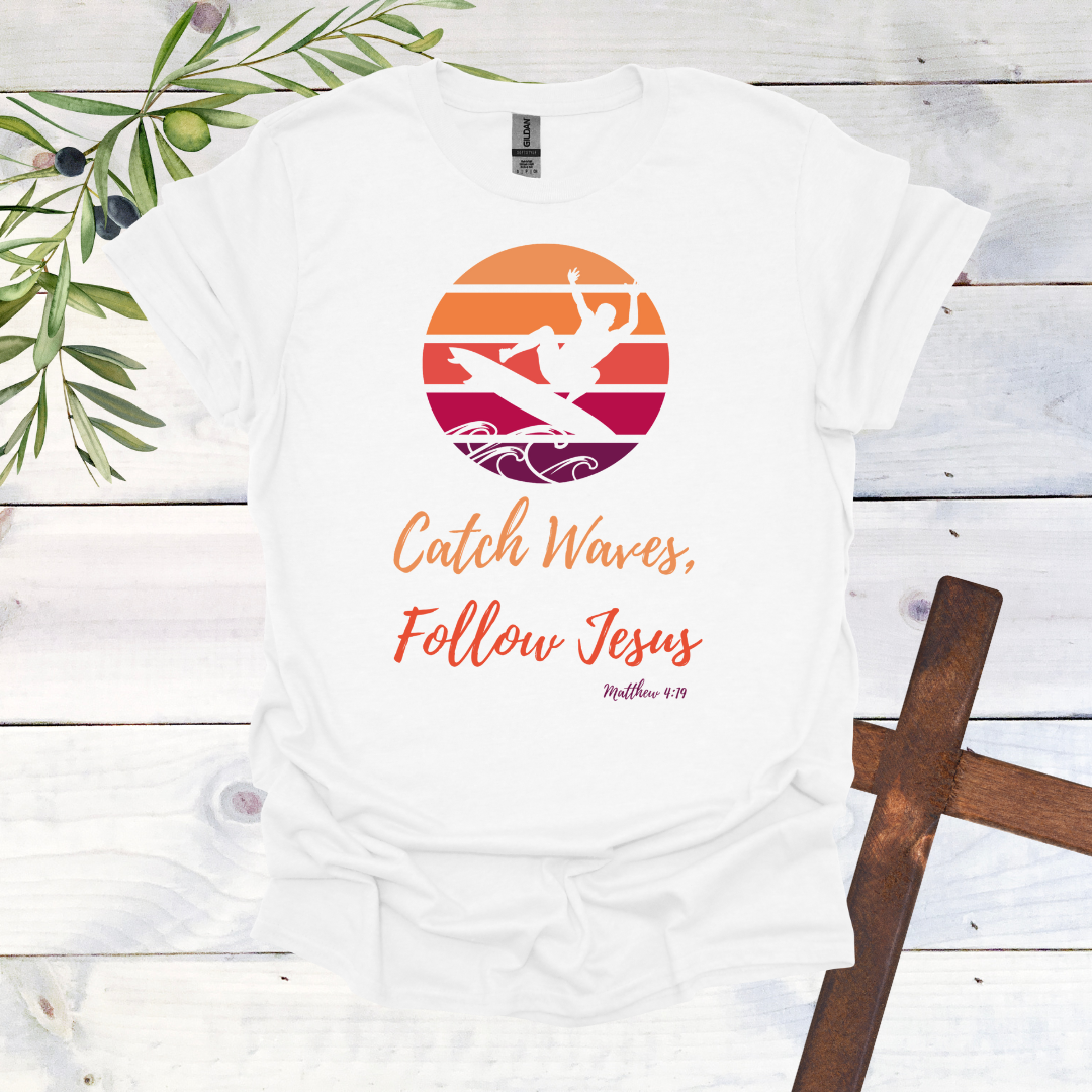 Catch Waves Follow Jesus Matthew 4:19 T-Shirt