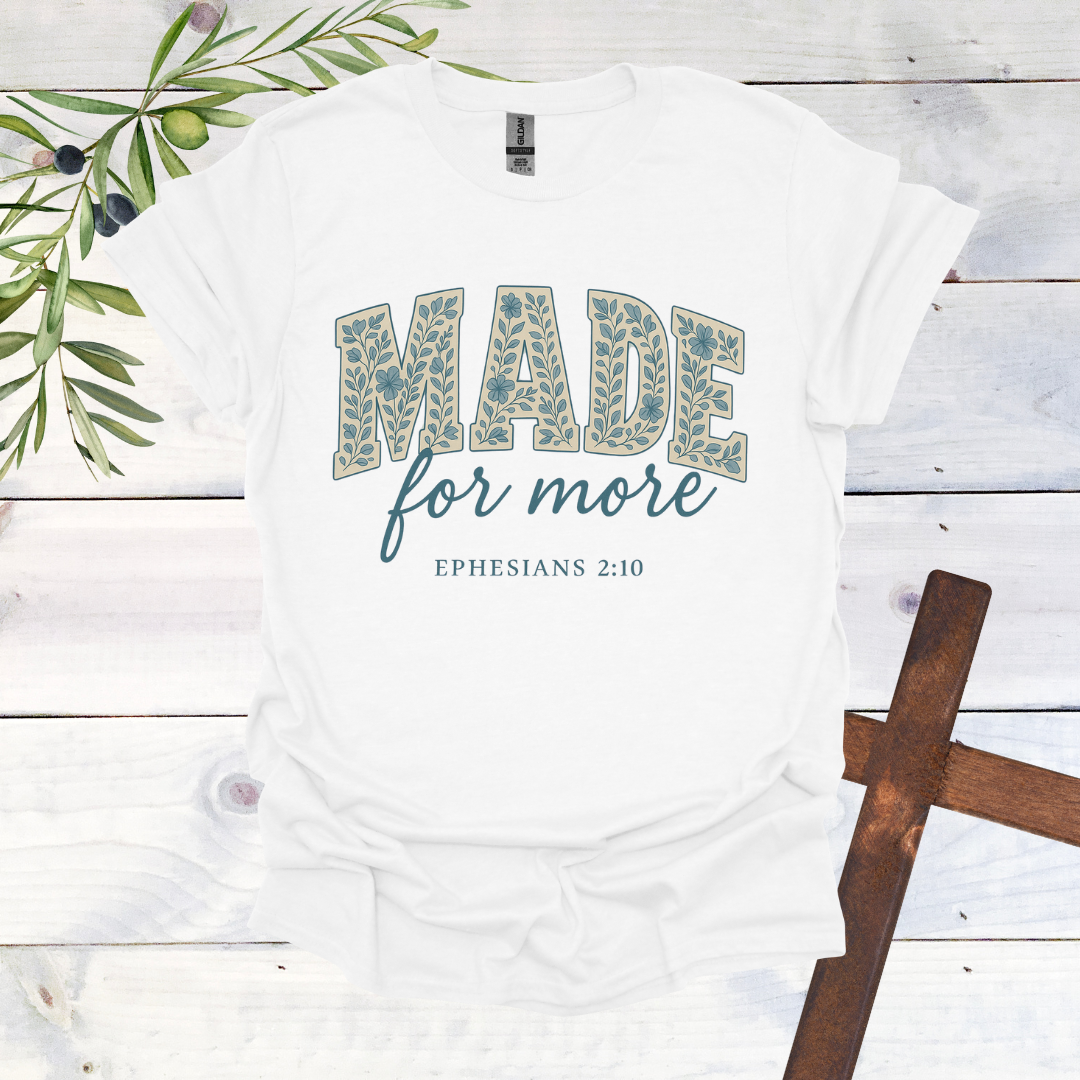 Made for More - Ephesians 2:10 - T-Shirt