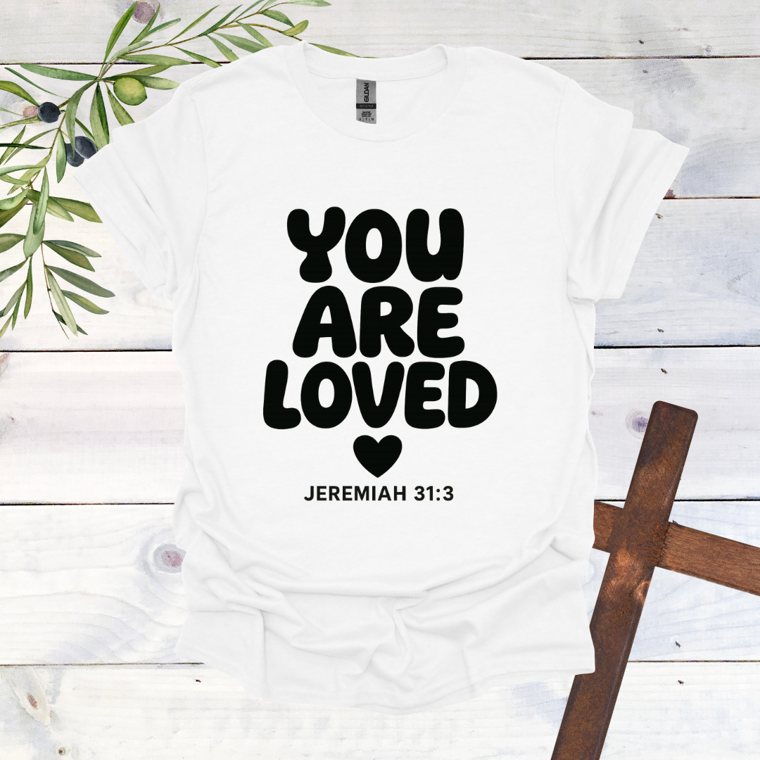 You Are Loved - Jeremiah 31:3 - T-Shirt