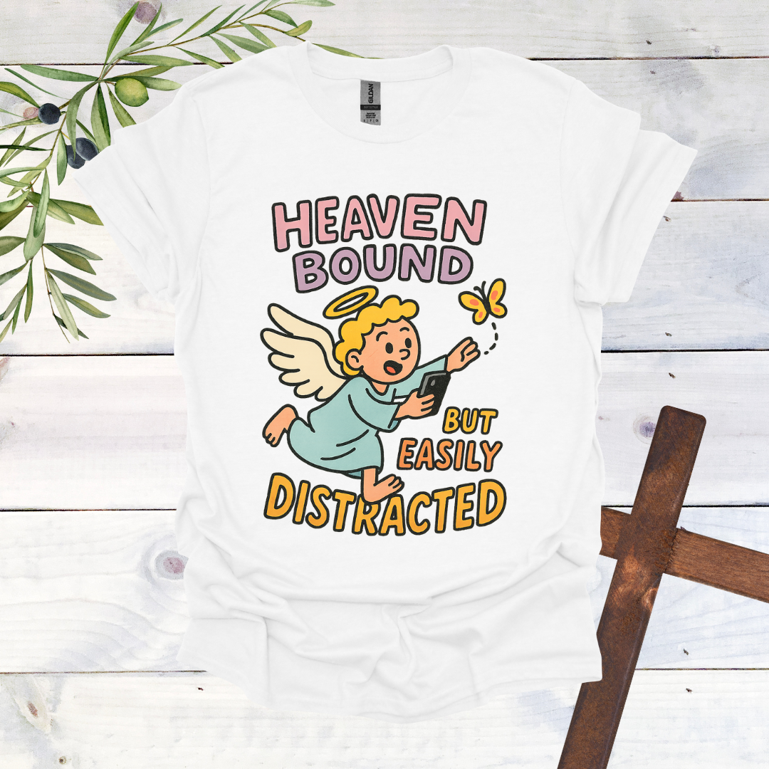 Heaven Bound But Easily Distracted T-Shirt