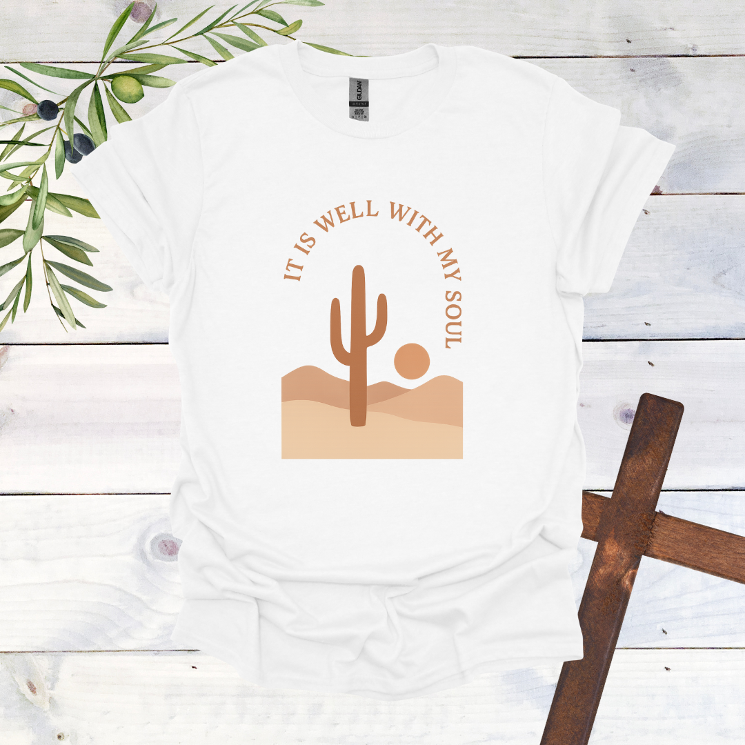 It is Well with My Soul - Cactus T-Shirt