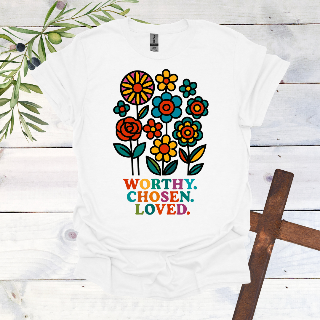 Worthy. Chosen. Loved. T-Shirt