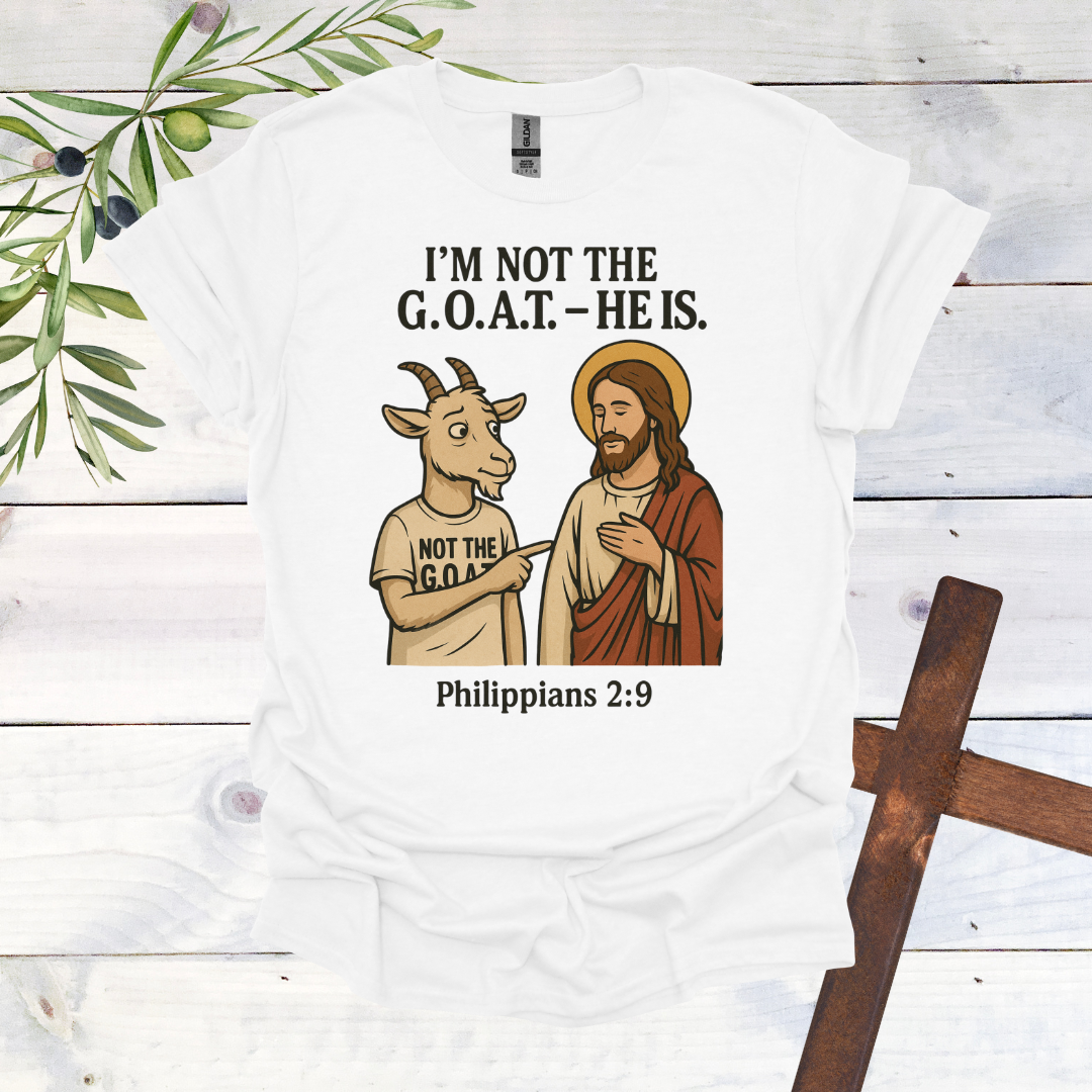 I'm Not the G.O.A.T. - HE Is T-Shirt