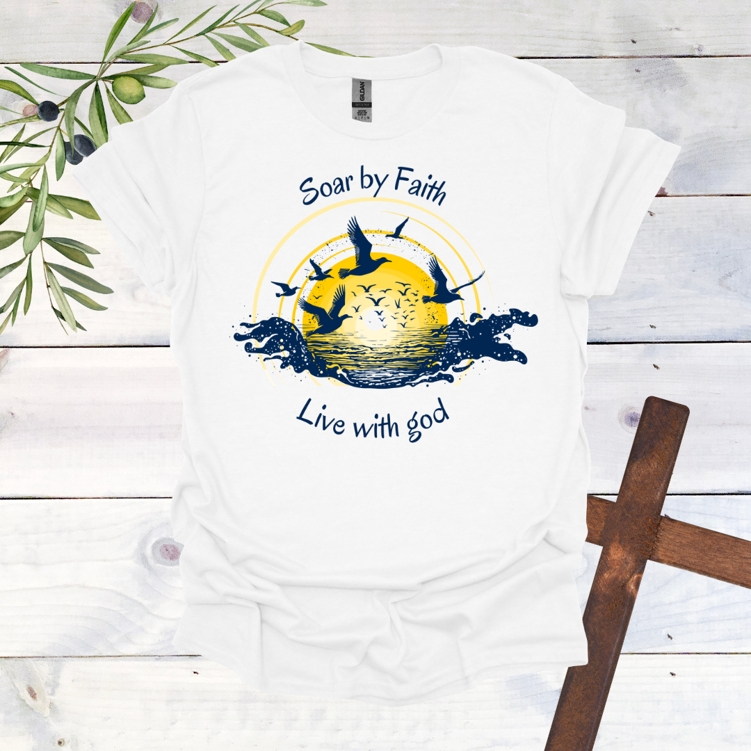 Soar by Faith Live with God T-Shirt