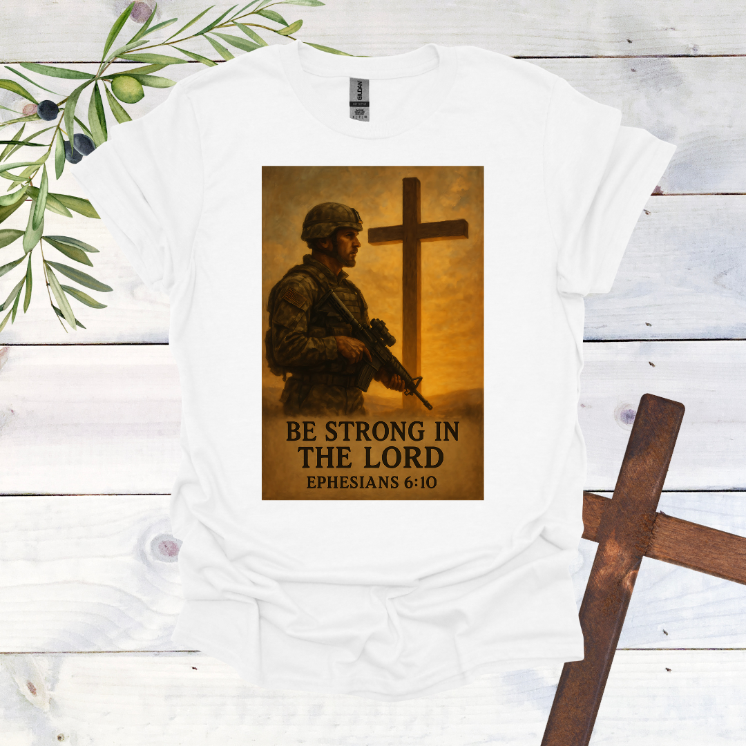 Be Strong in the Lord T-Shirt