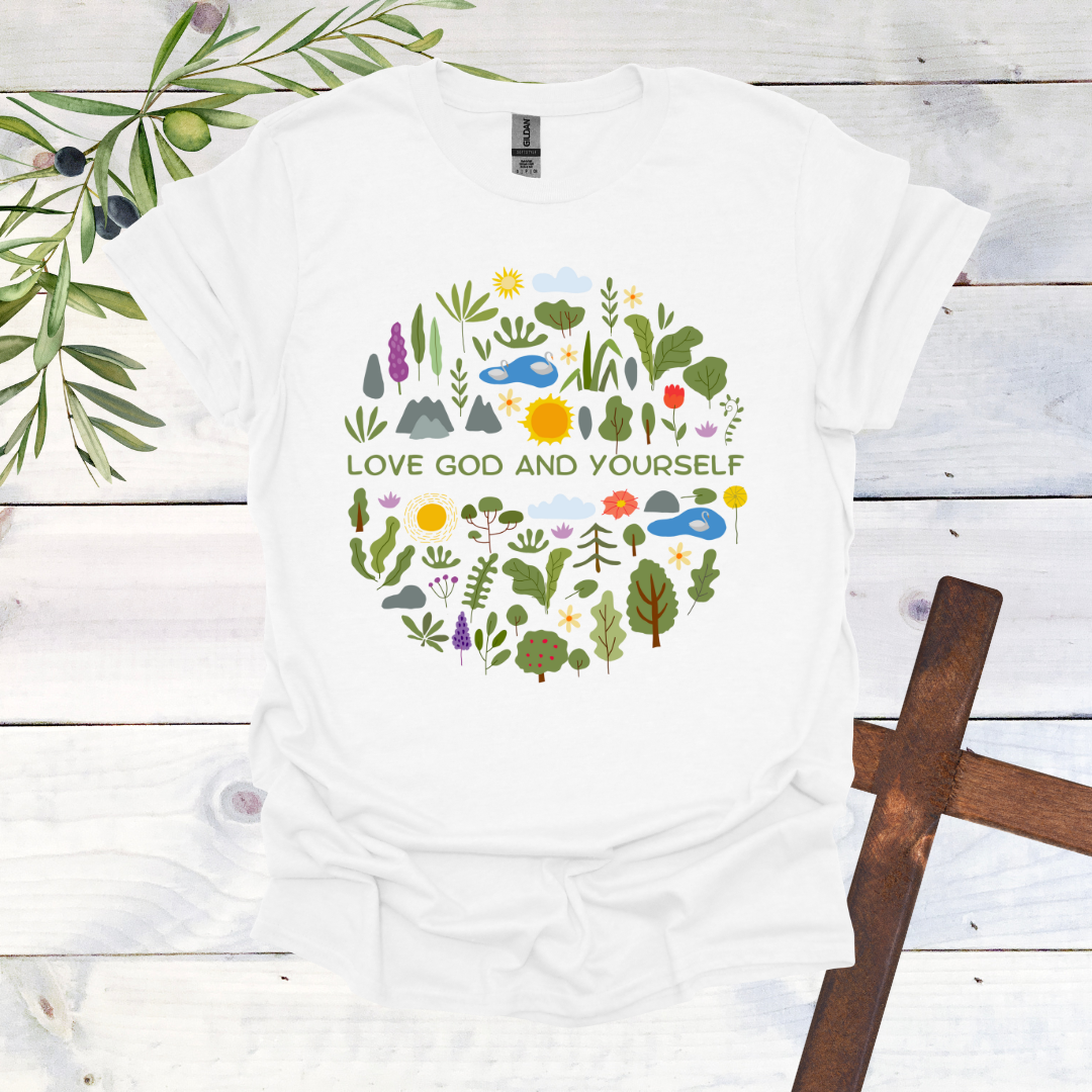 Love God and Yourself - Nature T-Shirt