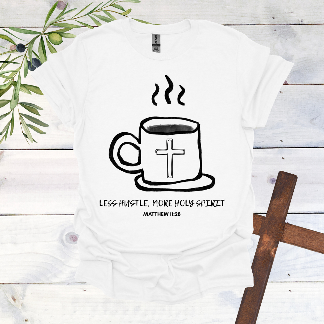 Less Hustle, More Holy Spirit T-Shirt